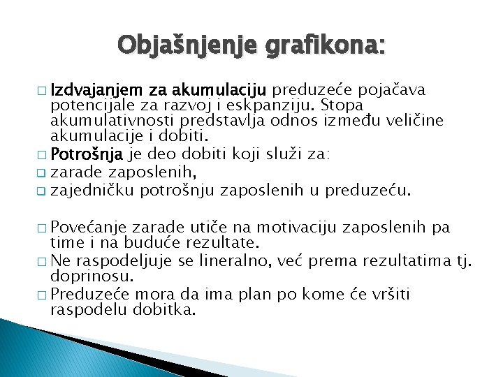 Objašnjenje grafikona: � Izdvajanjem za akumulaciju preduzeće pojačava potencijale za razvoj i eskpanziju. Stopa