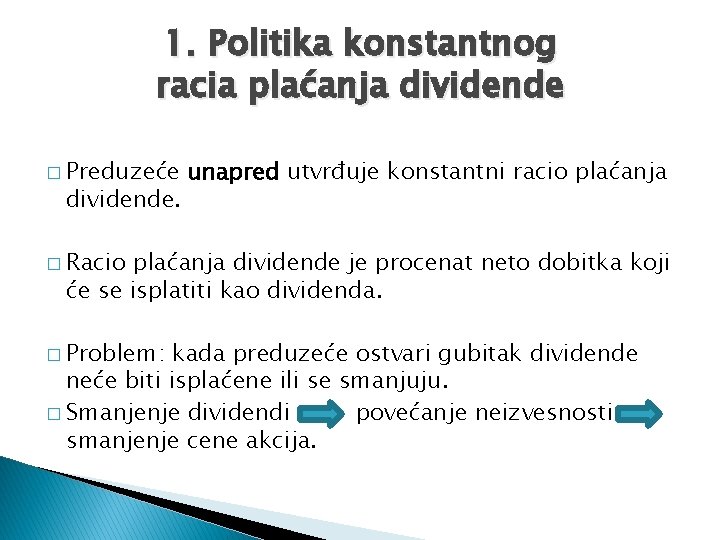 1. Politika konstantnog racia plaćanja dividende � Preduzeće dividende. unapred utvrđuje konstantni racio plaćanja