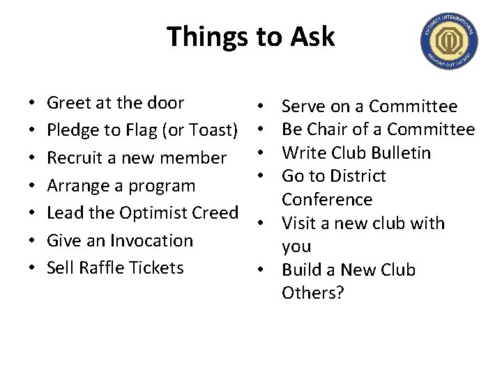 Things to Ask • • Greet at the door Pledge to Flag (or Toast)