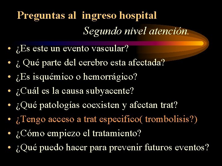 Preguntas al ingreso hospital Segundo nivel atención. • • ¿Es este un evento vascular?