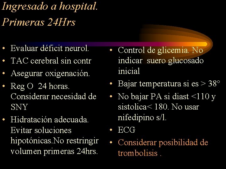 Ingresado a hospital. Primeras 24 Hrs • • Evaluar déficit neurol. TAC cerebral sin