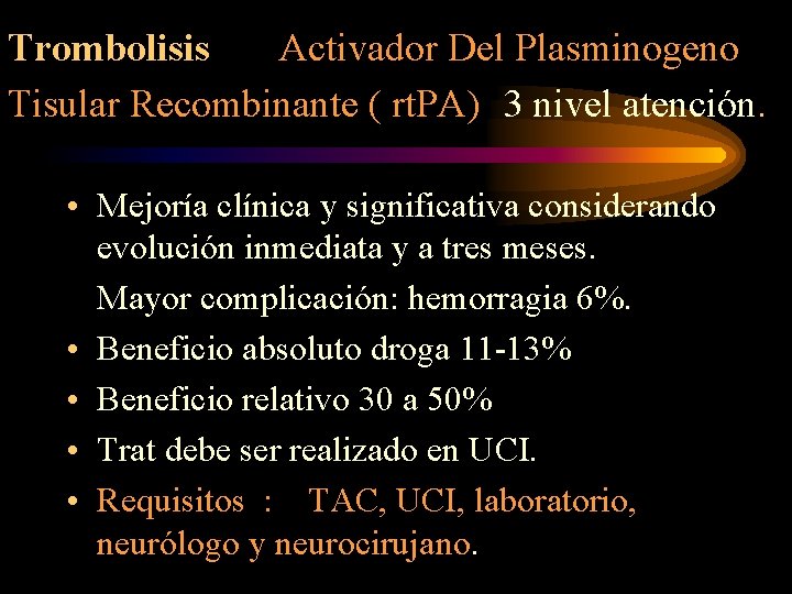 Trombolisis Activador Del Plasminogeno Tisular Recombinante ( rt. PA) 3 nivel atención. • Mejoría