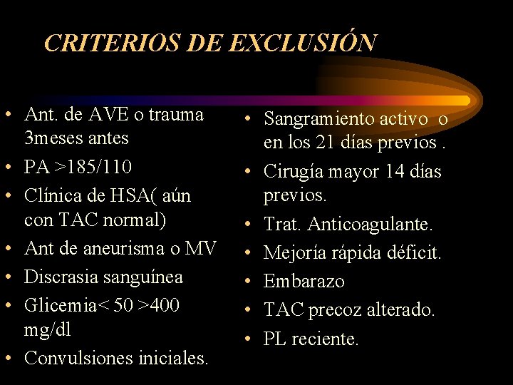 CRITERIOS DE EXCLUSIÓN • Ant. de AVE o trauma 3 meses antes • PA