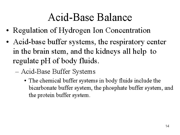 Acid-Base Balance • Regulation of Hydrogen Ion Concentration • Acid-base buffer systems, the respiratory
