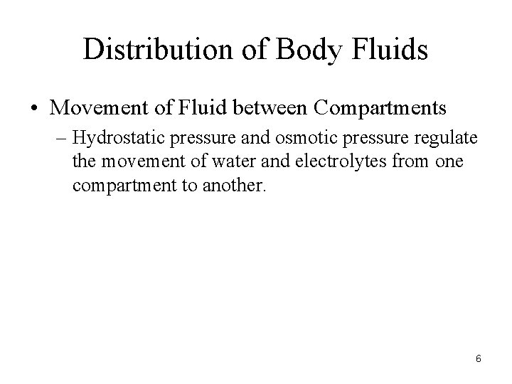 Distribution of Body Fluids • Movement of Fluid between Compartments – Hydrostatic pressure and