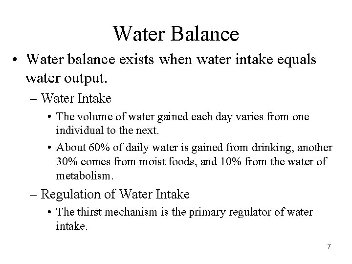 Water Balance • Water balance exists when water intake equals water output. – Water