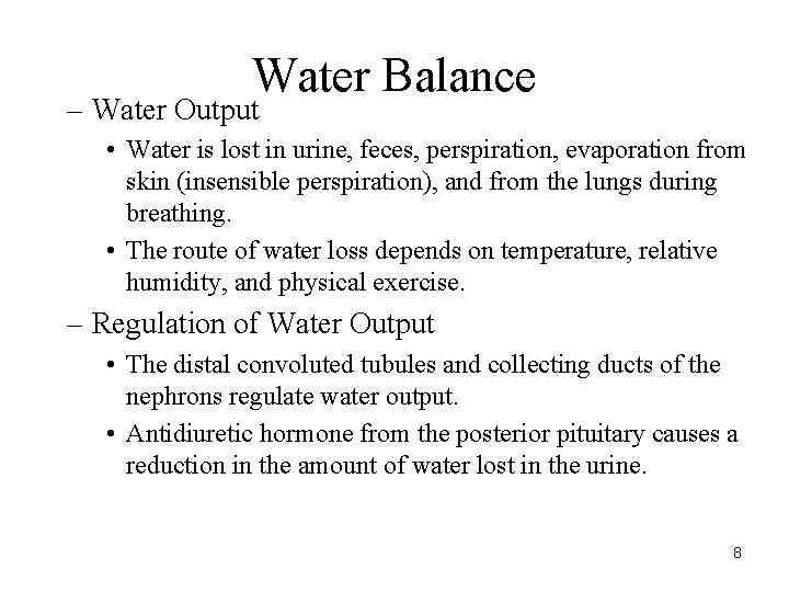 Water Balance – Water Output • Water is lost in urine, feces, perspiration, evaporation