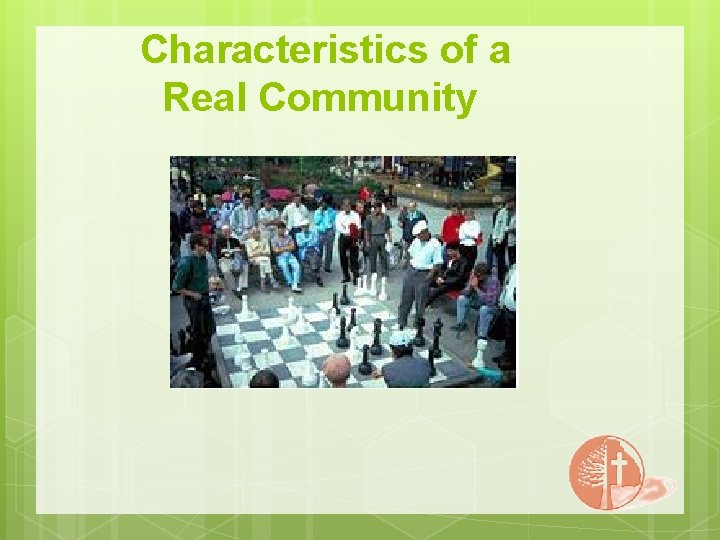 Characteristics of a Real Community 