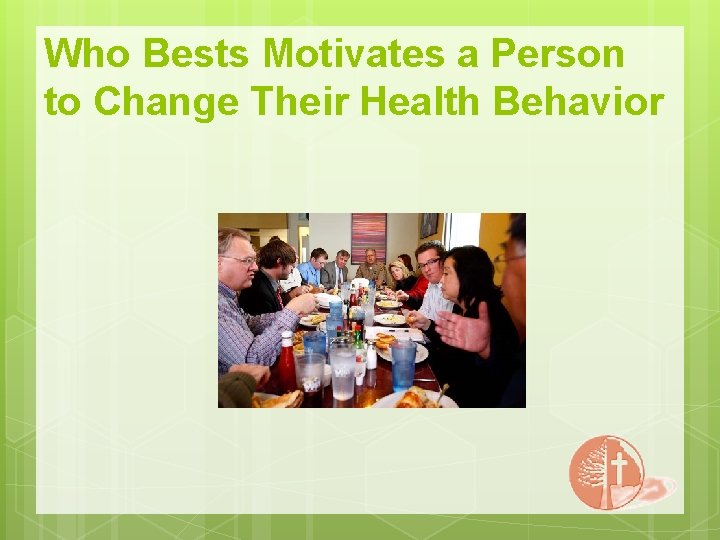 Who Bests Motivates a Person to Change Their Health Behavior 