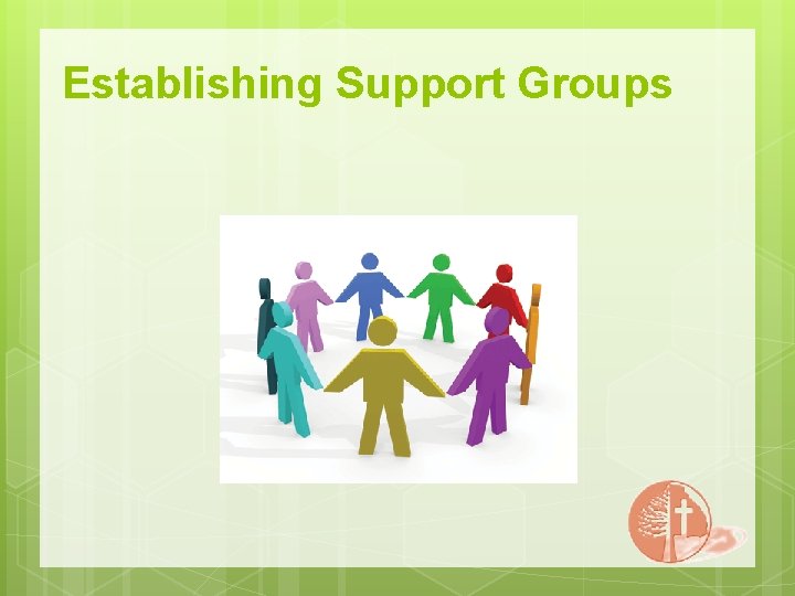 Establishing Support Groups 