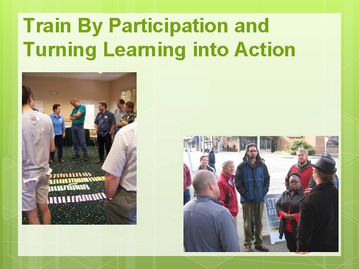 Train By Participation and Turning Learning into Action 
