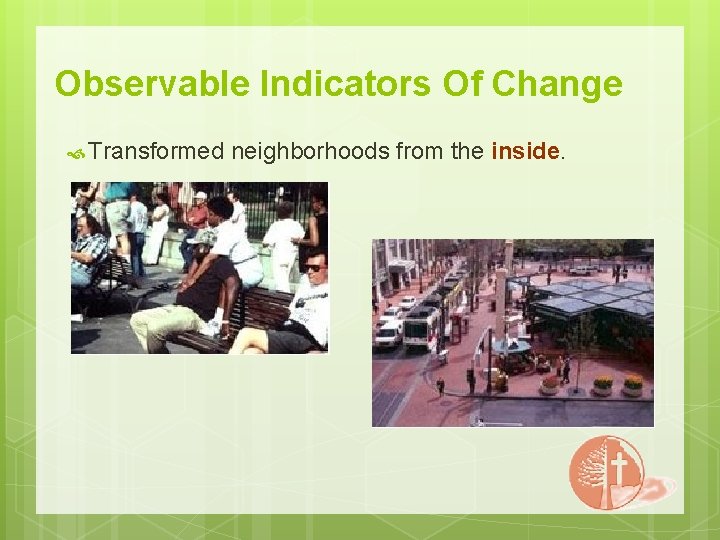 Observable Indicators Of Change Transformed neighborhoods from the inside. 