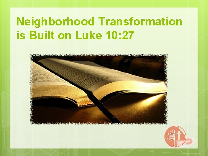 Neighborhood Transformation is Built on Luke 10: 27 
