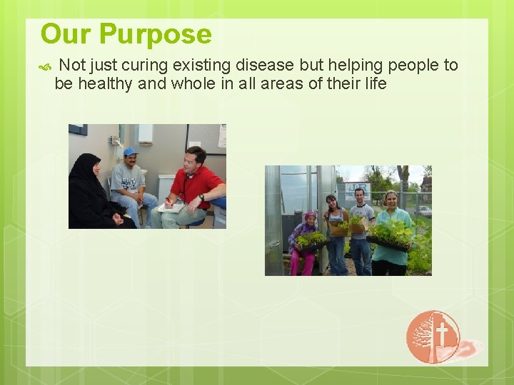 Our Purpose Not just curing existing disease but helping people to be healthy and