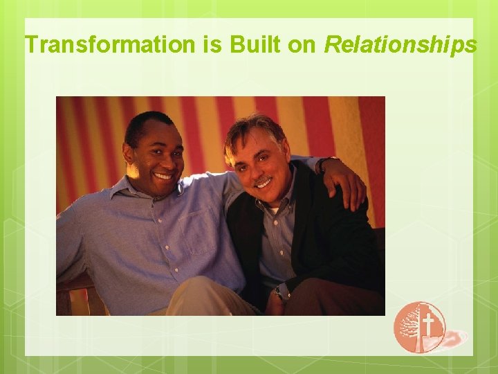 Transformation is Built on Relationships 