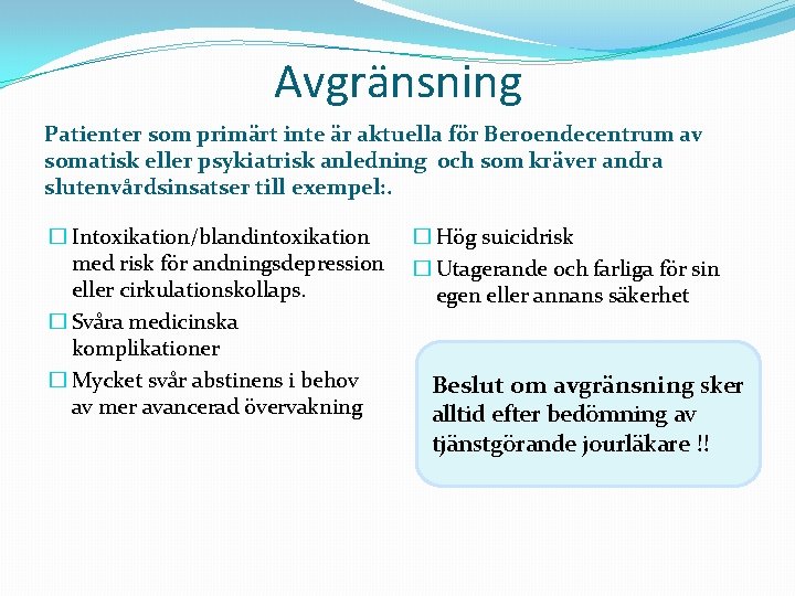 Avgränsning Patienter som primärt inte är aktuella för Beroendecentrum av somatisk eller psykiatrisk anledning