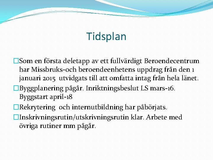 Tidsplan �Som en första deletapp av ett fullvärdigt Beroendecentrum har Missbruks-och beroendeenhetens uppdrag från