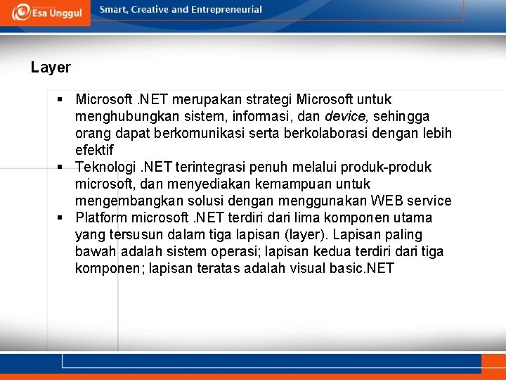 Layer § Microsoft. NET merupakan strategi Microsoft untuk menghubungkan sistem, informasi, dan device, sehingga