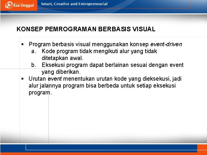 KONSEP PEMROGRAMAN BERBASIS VISUAL § Program berbasis visual menggunakan konsep event-driven a. Kode program