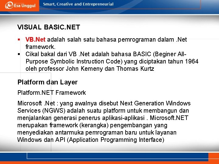 VISUAL BASIC. NET § VB. Net adalah satu bahasa pemrograman dalam. Net framework. §