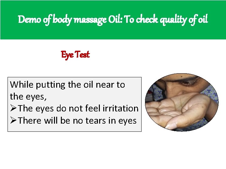 Demo of body massage Oil: To check quality of oil Eye Test While putting