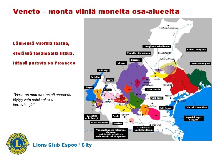 Veneto – monta viiniä monelta osa-alueelta Lännessä vuorilla laatua, etelässä tasamaalla litkua, idässä parasta