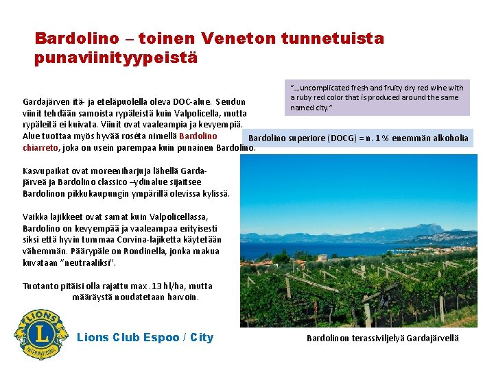 Bardolino – toinen Veneton tunnetuista punaviinityypeistä “…uncomplicated fresh and fruity dry red wine with