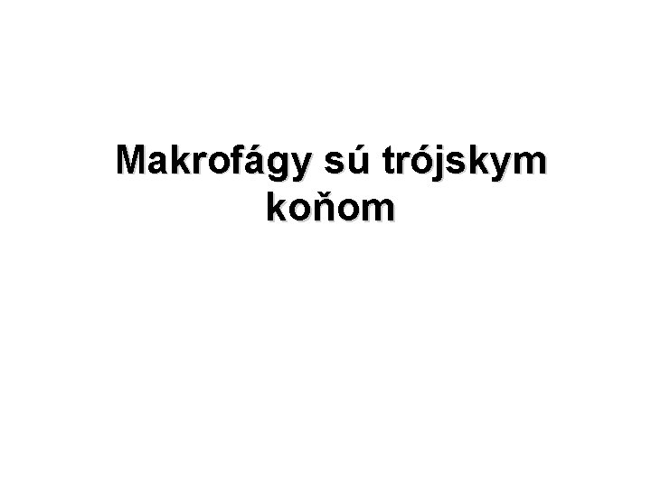 Makrofágy sú trójskym koňom 