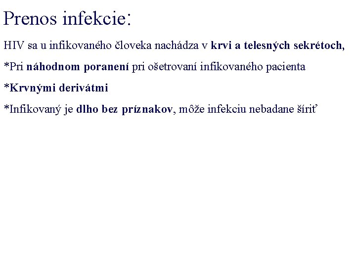 Prenos infekcie: HIV sa u infikovaného človeka nachádza v krvi a telesných sekrétoch, *Pri