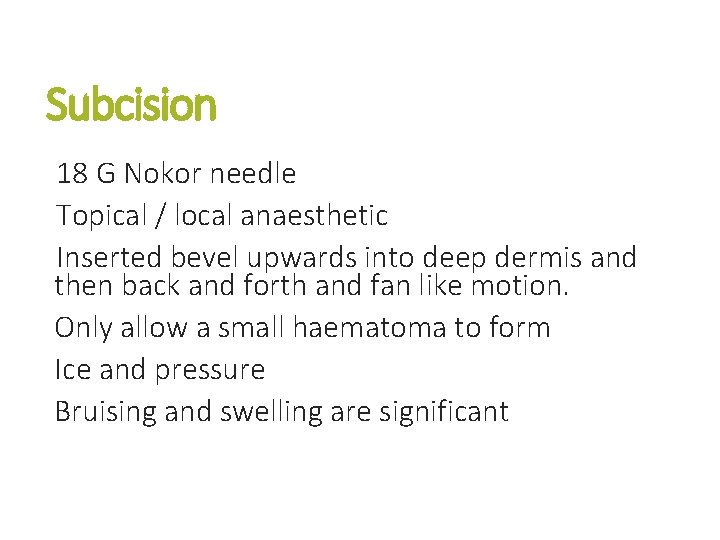 Subcision 18 G Nokor needle Topical / local anaesthetic Inserted bevel upwards into deep