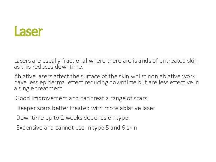 Lasers are usually fractional where there are islands of untreated skin as this reduces