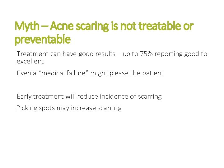Myth – Acne scaring is not treatable or preventable Treatment can have good results