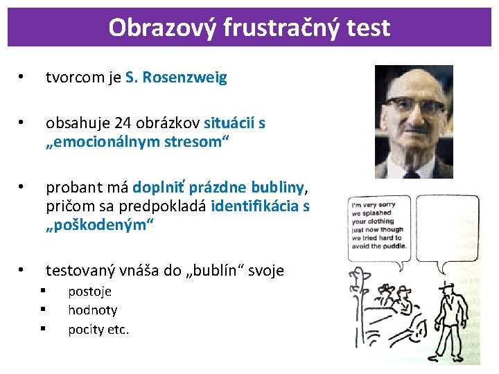 Obrazový frustračný test • tvorcom je S. Rosenzweig • obsahuje 24 obrázkov situácií s