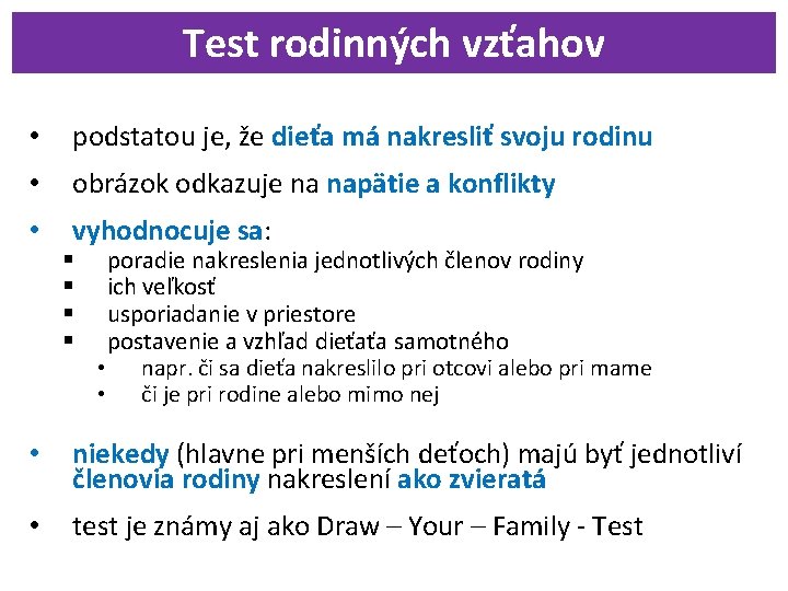 Test rodinných vzťahov • podstatou je, že dieťa má nakresliť svoju rodinu • obrázok