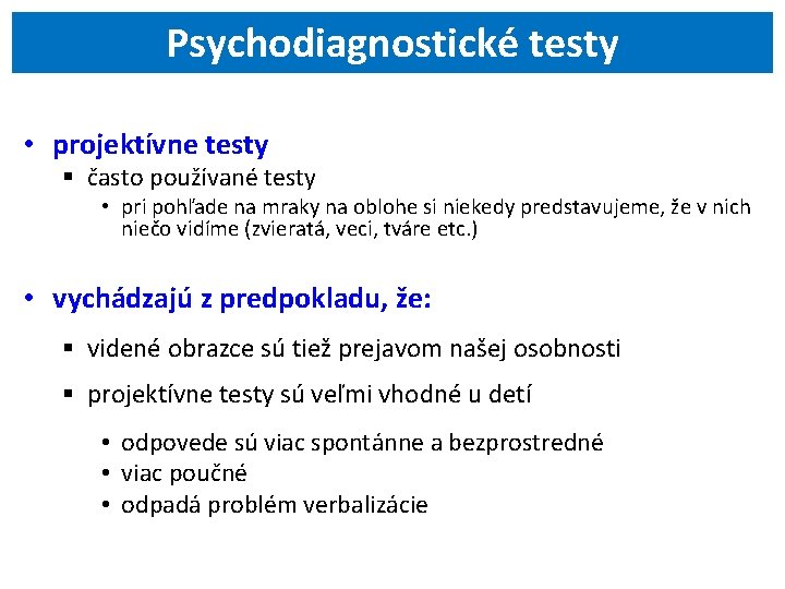 Psychodiagnostické testy • projektívne testy § často používané testy • pri pohľade na mraky
