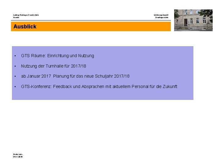 Ludwig-Riedinger-Grundschule Kandel Erfahrungsbericht Ganztagsschule Ausblick • GTS Räume: Einrichtung und Nutzung • Nutzung der