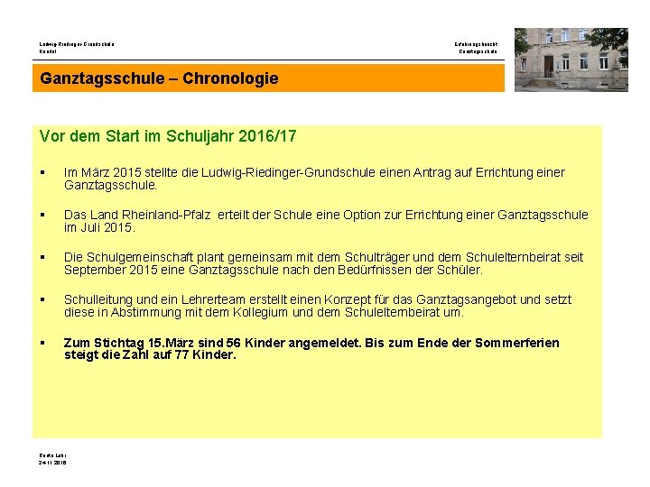 Ludwig-Riedinger-Grundschule Kandel Erfahrungsbericht Ganztagsschule – Chronologie Vor dem Start im Schuljahr 2016/17 § Im