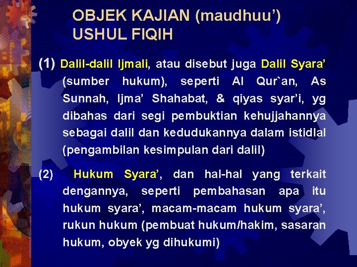 OBJEK KAJIAN (maudhuu’) USHUL FIQIH (1) Dalil-dalil Ijmali, atau disebut juga Dalil Syara’ (sumber