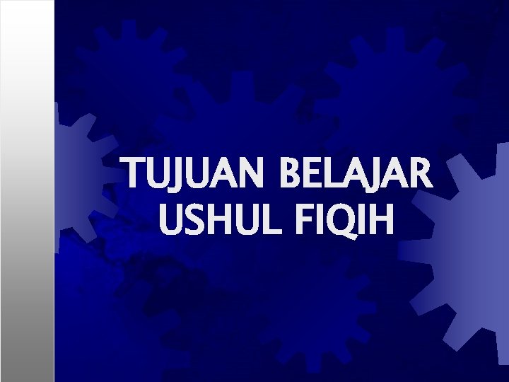 TUJUAN BELAJAR USHUL FIQIH 