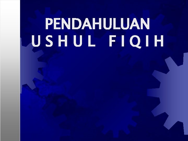 PENDAHULUAN USHUL FIQIH 