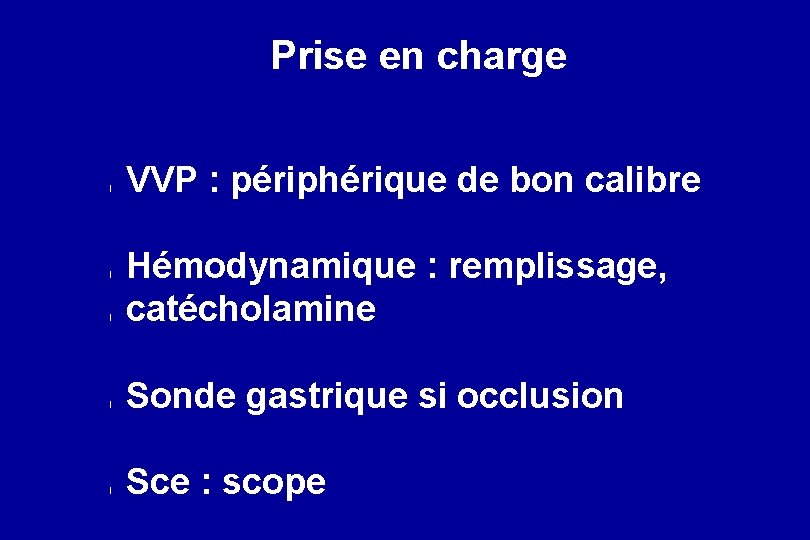 Prise en charge l l l VVP : périphérique de bon calibre Hémodynamique :