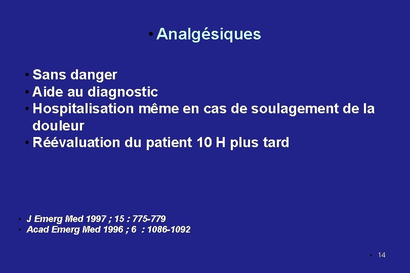  • Analgésiques • Sans danger • Aide au diagnostic • Hospitalisation même en
