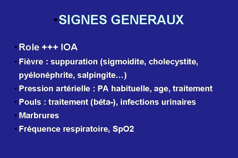  • SIGNES GENERAUX • Role +++ IOA • Fièvre : suppuration (sigmoidite, cholecystite,