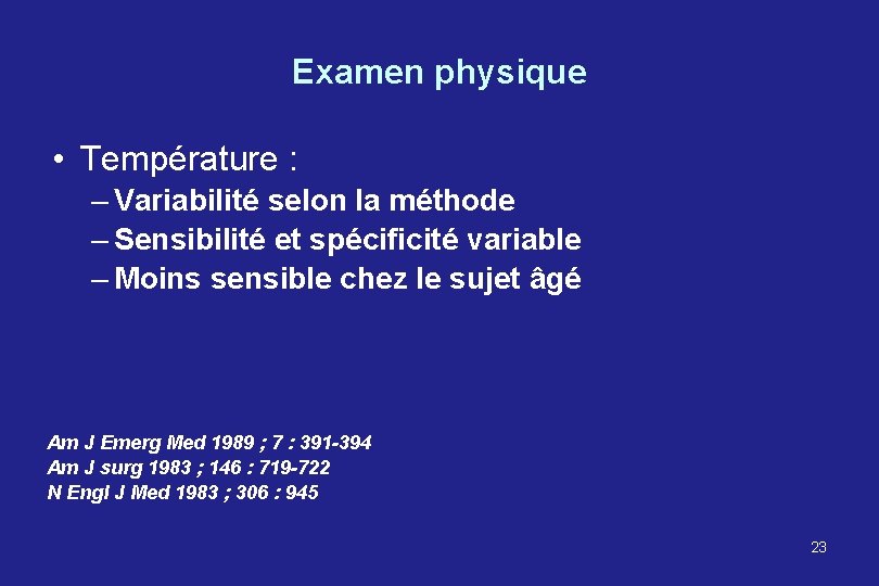 Examen physique • Température : – Variabilité selon la méthode – Sensibilité et spécificité