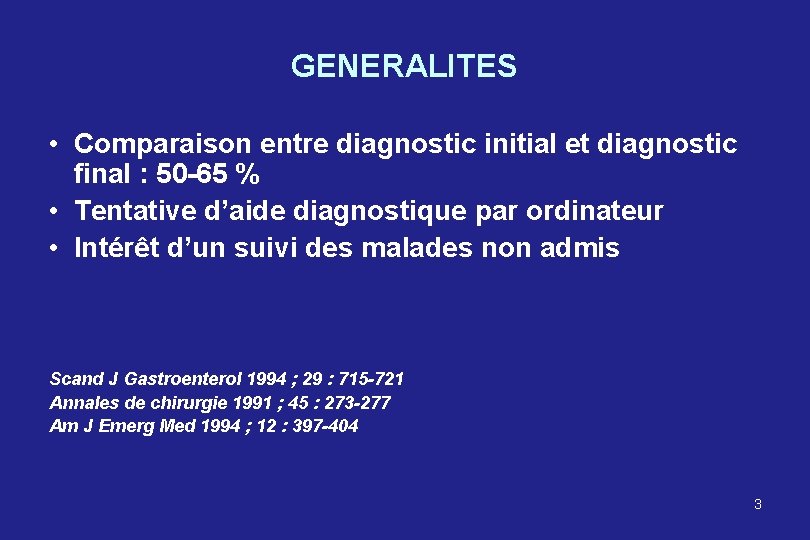 GENERALITES • Comparaison entre diagnostic initial et diagnostic final : 50 -65 % •