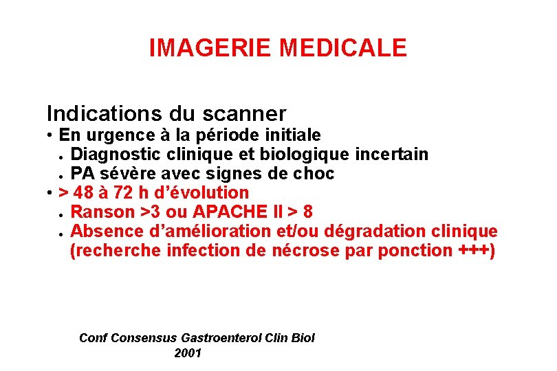 IMAGERIE MEDICALE Indications du scanner • En urgence à la période initiale ● Diagnostic