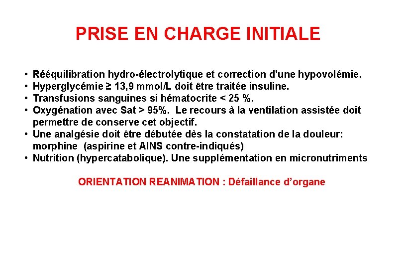 PRISE EN CHARGE INITIALE • • Rééquilibration hydro-électrolytique et correction d’une hypovolémie. Hyperglycémie ≥