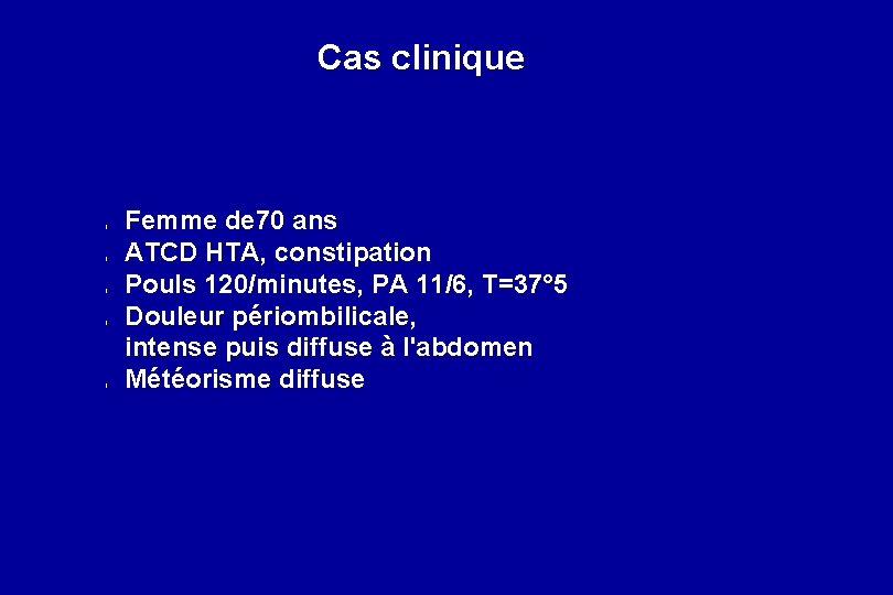 Cas clinique l l l Femme de 70 ans ATCD HTA, constipation Pouls 120/minutes,