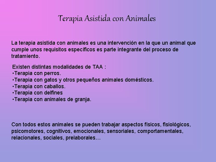 Terapia Asistida con Animales La terapia asistida con animales es una intervención en la