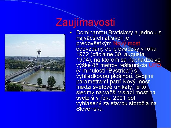 Zaujímavosti • Dominantou Bratislavy a jednou z najväčších atrakcií je predovšetkým Nový most odovzdaný